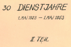 Titelblatt: 30 Dienstjahre 1.Mai 1923 - 1.Mai 1953, II. Teil